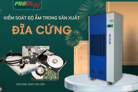  Kiểm Soát Độ Ẩm Trong "Sản Xuất Đĩa Cứng" – Chìa Khóa Bảo Vệ Vi Mạch & Tăng Tuổi Thọ Sản Phẩm