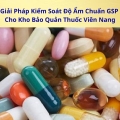 Giải Pháp Kiểm Soát Độ Ẩm Chuẩn GSP Cho Kho Bảo Quản Thuốc Viên Nang