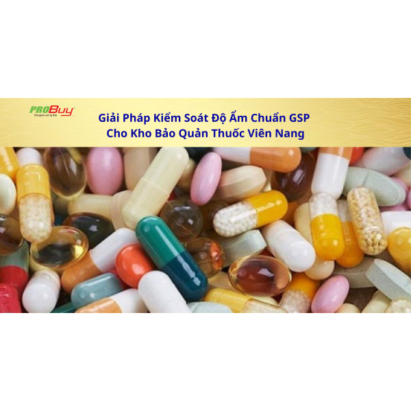 Giải Pháp Kiểm Soát Độ Ẩm Chuẩn GSP Cho Kho Bảo Quản Thuốc Viên Nang
